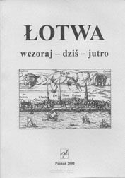 Tomasz Paluszyński, Tatjana Navickas, Ligia Marcinkowska (red.),  Łotwa wczoraj - dziś - jutro
