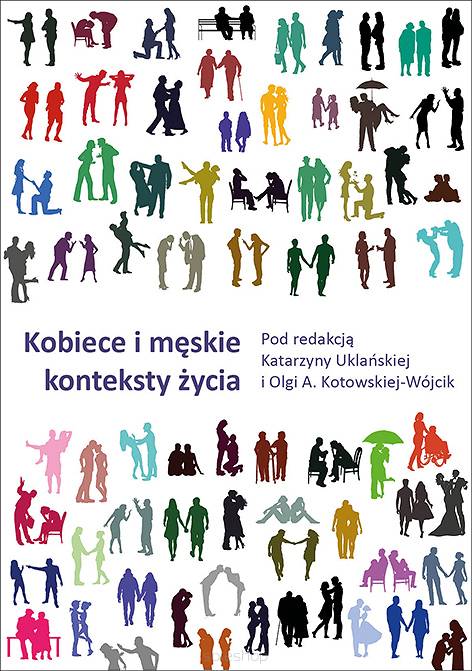 Kobiece i męskie konteksty życia,  pod redakcją  Katarzyny Uklańskiej i Olgi A. Kotowskiej-Wójcik