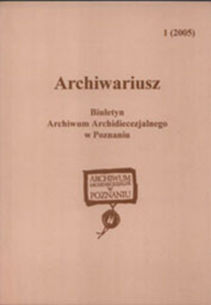 Archiwariusz. Biuletyn Archiwum Archidiecezjalnego w Poznaniu, nr 1 (2005)