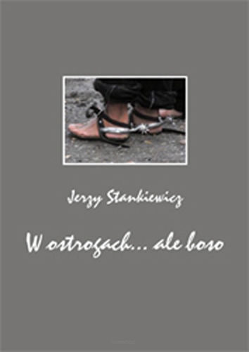 Jerzy Stankiewicz, W ostrogach... ale boso