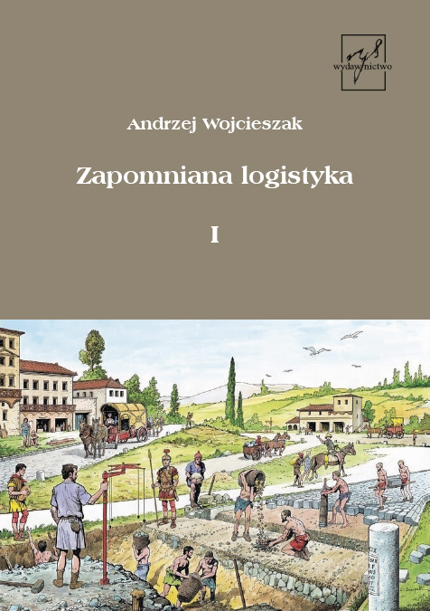Andrzej Wojcieszak, Zapomniana logistyka. t. 1