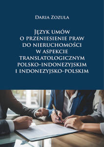 Daria Zozula, Język umów o przeniesienie praw do nieruchomości w aspekcie translatologicznym polsko-indonezyjskim  i indonezyjsko-polskim