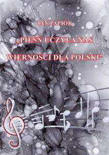 Jan Papiór, „Pieśń uczyła nas wierności dla Polski”. Dzieje polonijnej chóralistyki westfalsko-nadreńskiej [Westfalacy część trzecia]