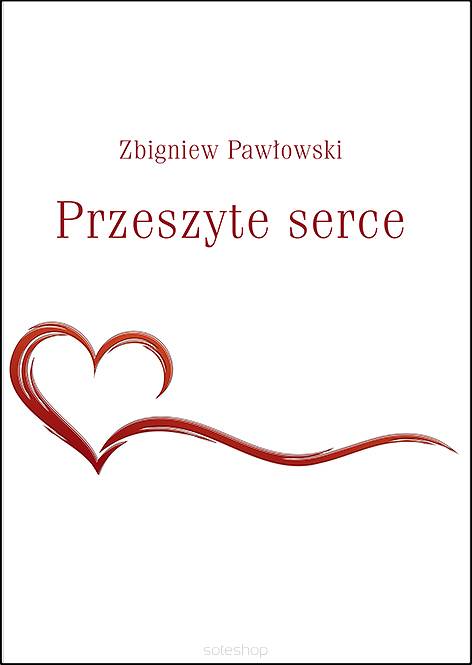 Zbigniew Pawłowski, Przeszyte serce