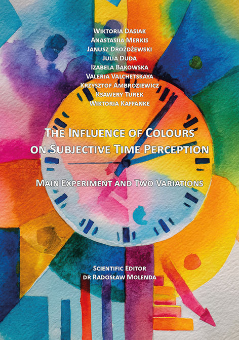 The Influence of Colours on Subjective Time Perception. Main Experiment and Two Variations, ed. Radosław Molenda