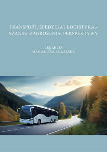 Transport, spedycja i logistyka – szanse, zagrożenia, perspektywy, red. Magdalena Kowalska