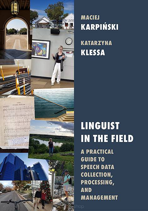 Maciej Karpiński, Katarzyna Klessa, Linguist in the field: a practical guide to speech data collection, processing, and management