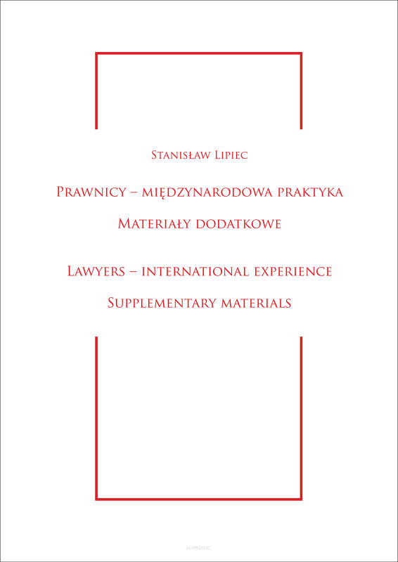 Stanisław Lipiec, Prawnicy – międzynarodowa praktyka. Materiały dodatkowe