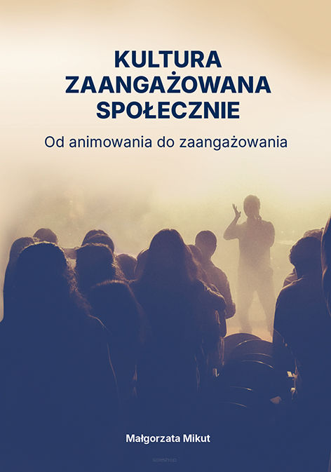 Małgorzata Mikut, Kultura zaangażowana społecznie. Od animowania do zaangażowania