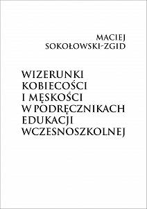 Maciej Sokołowski-Zgid, Wizerunki kobiecości i męskości w podręcznikach edukacji wczesnoszkolnej