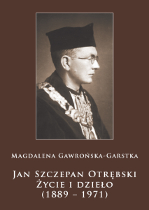 Magdalena Gawrońska-Garstka, Jan Szczepan Otrębski. Życie i dzieło (1889-1971)