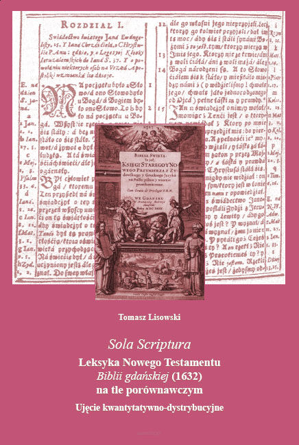 Tomasz Lisowski, Sola scriptura. Leksyka Nowego Testamentu Biblii gdańskiej (1632) na tle porównawczym. Ujęcie kwantytatywno- dystrybucyjne