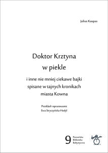Julius Kaupas, Doktor Krztyna w piekle i inne nie mniej ciekawe bajki spisane w tajnych kronikach miasta Kowna, przekład i opracowanie Ewa Stryczyńska-Hodyl