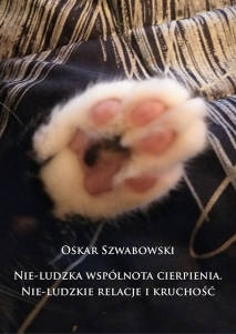 Oskar Szwabowski, Nie-ludzka wspólnota cierpnienia. Nie-ludzkie relacje i kruchość