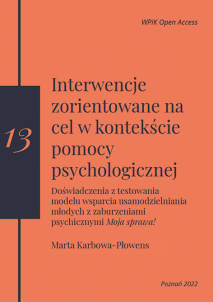 Marta Karbowa-Płowens, Interwencje zorientowane na cel w kontekście pomocy psychologicznej. Doświadczenia z testowania modelu wsparcia usamodzielniania młodych z zaburzeniami psychicznymi Moja sprawa!