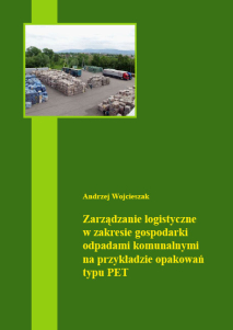 Andrzej Wojcieszak, Zarządzanie logistyczne w zakresie gospodarki odpadami komunalnymi na przykładzie opakowań typu PET
