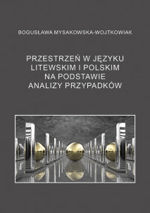 Bogusława Mysakowska-Wojtkowiak, Przestrzeń w języku litewskim i polskim na podstawie analizy przypadków