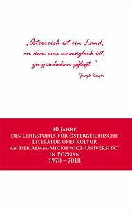 Stefan H. Kaszyński, Sławomir Piontek, 40 Jahre des Lehrstuhls für österreichische Literatur und Kultur an der Adam-Mickiewicz-Universität in Poznań 1978 – 2018