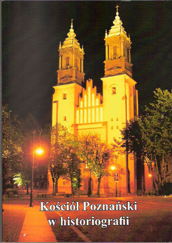 Leszek Wilczyński (red.), Kościół Poznański w historiografii