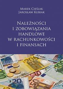 Marek Cieślak, Jarosław Kubiak, Należności i zobowiązania handlowe w rachunkowości i finansach