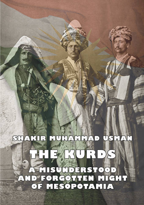 Shakir Muhammad Usman, The Kurds. A misunderstood and forgotten might of Mesopotamia