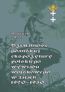 Wojciech Skóra,  Działalność gdańskiej ekspozytury polskiego wywiadu wojskowego w latach 1920-1930, wyd. II, popr.