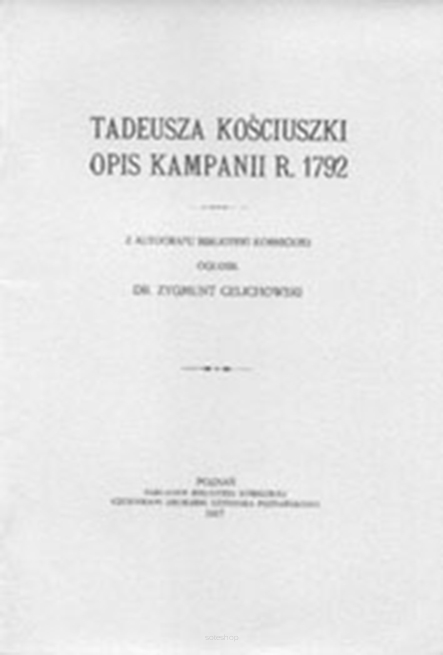 Tadeusza Kościuszki opis kampanii r. 1792