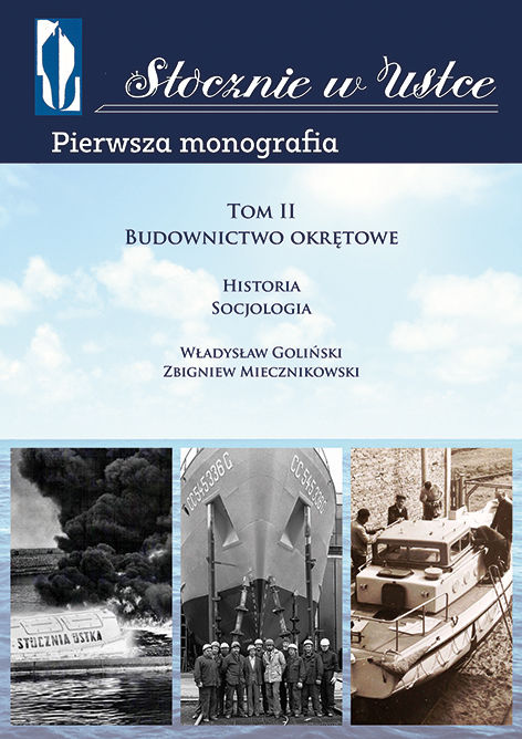 Władysław Goliński, Zbigniew Miecznikowski, Stocznie w Ustce, t. II: Budownictwo okrętowe. Historia. Socjologia