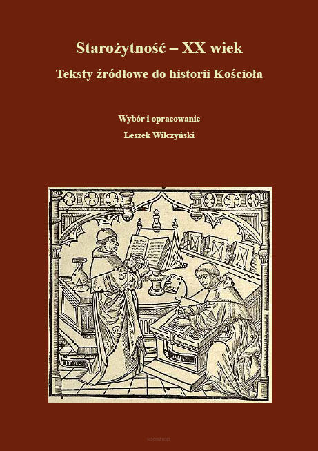  Starożytność – XX wiek. Teksty źródłowe do historii Kościoła, wybór i opracowanie Leszek Wilczyński, wyd. II popr.