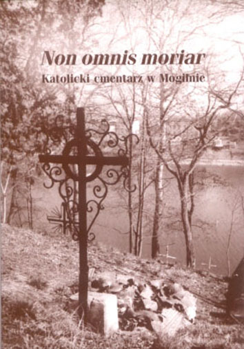 Danuta Konieczka-Śliwińska (red.), Non omnis moriar Katolicki cmentarz w Mogilnie