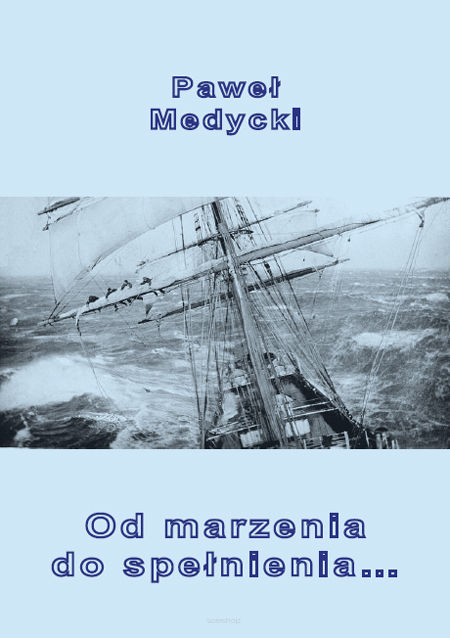 Paweł Medycki, Od spełnienia do marzenia