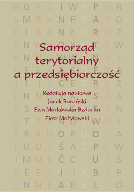 Jacek Barański, Ewa Markowska-Bzducha, Piotr Możyłowski (red.), Samorząd terytorialny a przedsiębiorczość