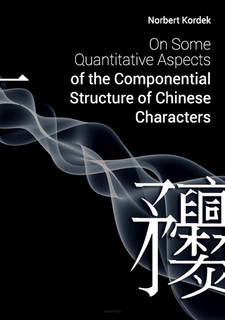 Norbert Kordek, On Some Quantitative Aspects of the Componential Structure of Chinese Characters