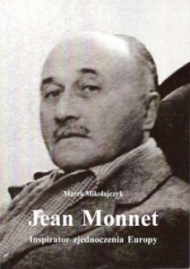 Marek Mikołajczyk, Jean Monnet. Inspirator zjednoczenia Europy