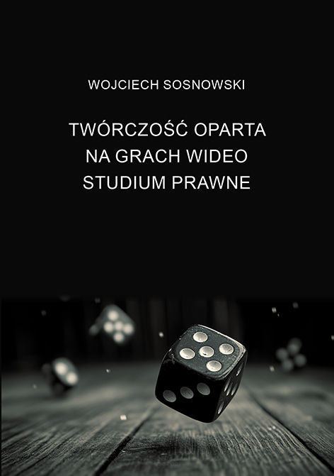 Wojciech Sosnowski, Twórczość oparta na grach wideo. Studium prawne
