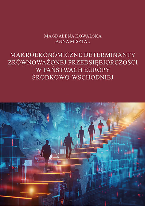 Magdalena Kowalska, Anna Misztal, Makroekonomiczne determinanty zrównoważonej przedsiębiorczości w państwach Europy Środkowo‑Wschodniej