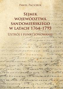 Paweł Paciorek, Sejmik województwa sandomierskiego w latach 1764-1795. Ustrój i funkcjonowanie