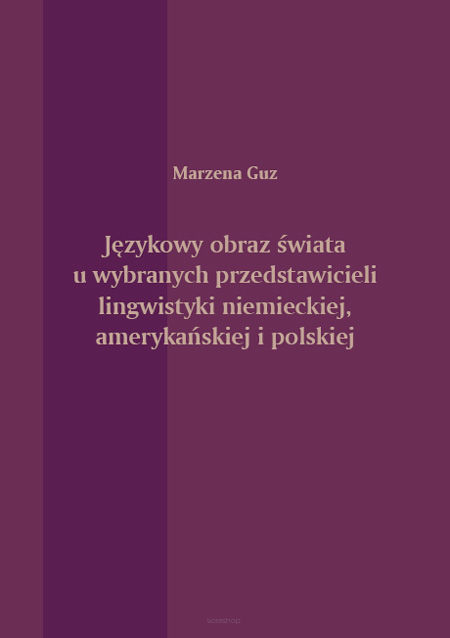 Marzena Guz,  Językowy obraz świata u wybranych przedstawicieli lingwistyki niemieckiej, amerykańskiej i polskiej