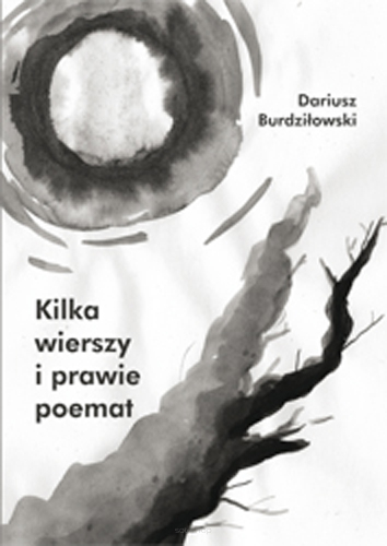 Dariusz Burdziłowski, Kilka wierszy i prawie poemat