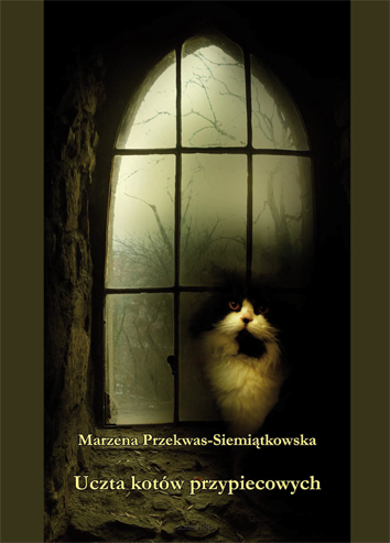 Marzena Przekwas-Siemiątkowska, Uczta kotów przypiecowych