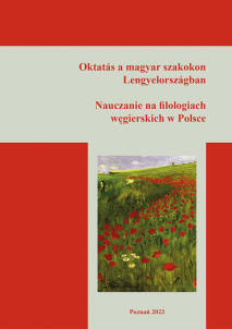 Oktatás a magyar szakokon Lengyelországban / Nauczanie na filologiach węgierskich w Polsce, red. Ilona Koutny, Dániel Pap