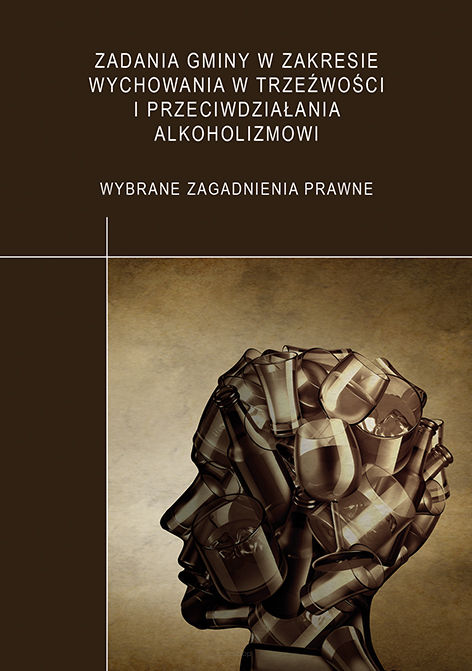 Zadania gminy w zakresie wychowania w trzeźwości  i przeciwdziałania alkoholizmowi. Wybrane zagadnienia prawne, pod red. Przemysława Kuczkowskiego, Adriana Misiejko, Małgorzaty Szalewskiej